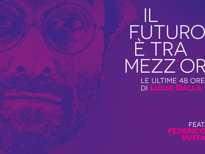 "Il Futuro è tra mezz'ora - le ultime 48 ore di Lucio Dalla" Arenzano 30 agosto 2026, con Federico Buffa